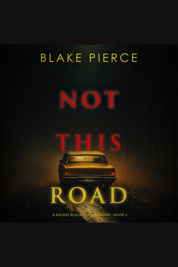 Not This Road (A Rachel Blackwood Suspense Thriller—Book Four) - Digitally narrated using a synthesized voice - cover