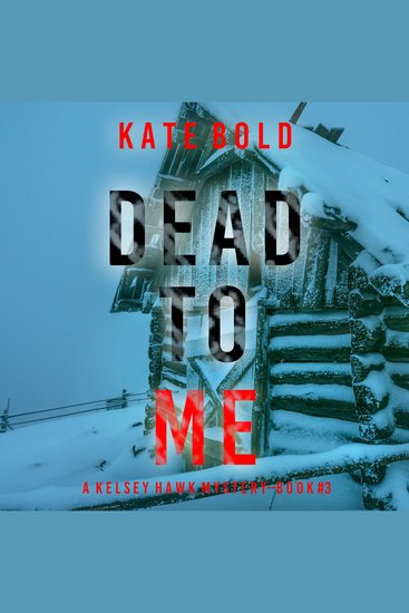 Dead to Me (A Kelsey Hawk FBI Suspense Thriller—Book Three) - Digitally narrated using a synthesized voice - cover