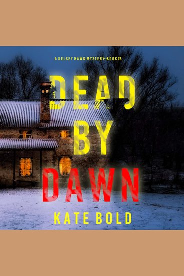 Dead by Dawn (A Kelsey Hawk FBI Suspense Thriller—Book Five) - Digitally narrated using a synthesized voice - cover