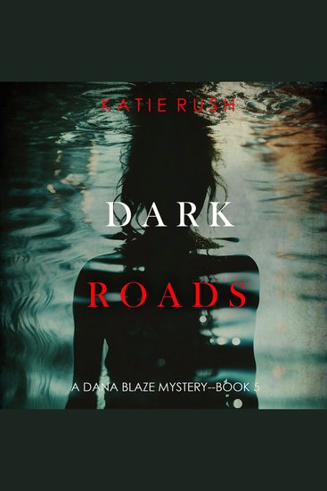 Dark Roads (A Dana Blaze FBI Suspense Thriller—Book 5) - Digitally narrated using a synthesized voice - cover