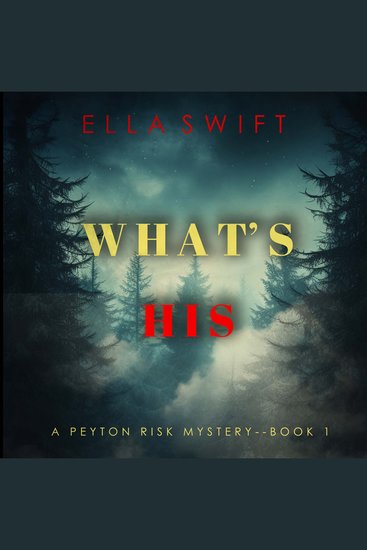 What’s His (A Peyton Risk Suspense Thriller—Book 1) - Digitally narrated using a synthesized voice - cover