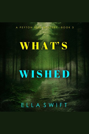 What’s Wished (A Peyton Risk Suspense Thriller—Book 3) - Digitally narrated using a synthesized voice - cover