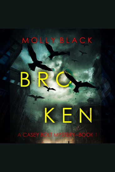 Broken (A Casey Bolt FBI Suspense Thriller—Book One) - Digitally narrated using a synthesized voice - cover