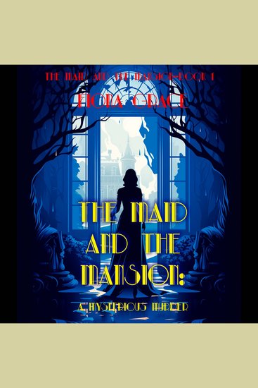 Maid and the Mansion The: A Mysterious Murder (The Maid and the Mansion Cozy Mystery—Book 1) - Digitally narrated using a synthesized voice - cover