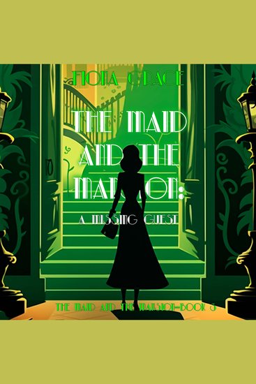 Maid and the Mansion The: A Missing Guest (The Maid and the Mansion Cozy Mystery—Book 3) - Digitally narrated using a synthesized voice - cover