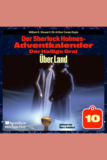 Über Land (Der Sherlock Holmes-Adventkalender: Der Heilige Gral Folge 10) - cover