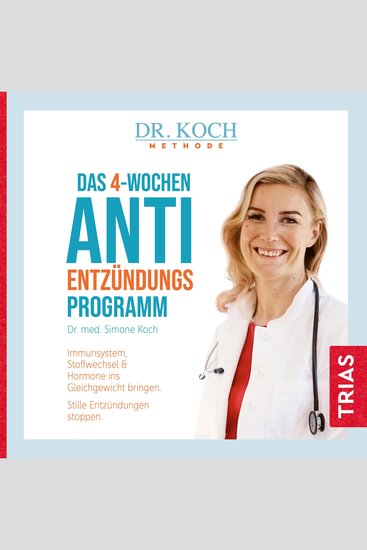 Das 4-Wochen-Anti-Entzündungsprogramm - Immunsystem Stoffwechsel & Hormone ins Gleichgewicht bringen Stille Entzündungen stoppen - cover