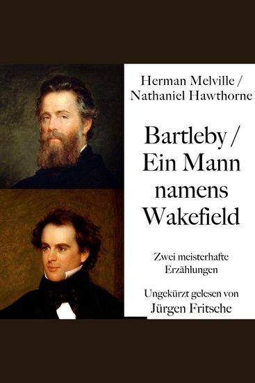 Bartleby Ein Mann namens Wakefield - Zwei meisterhafte Erzählungen von Herman Melville und Nathaniel Hawthorne - cover