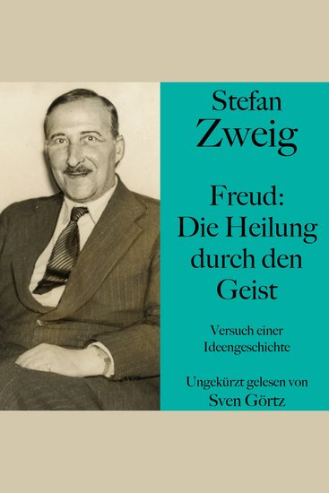 Stefan Zweig: Freud – Die Heilung durch den Geist - Versuch einer Ideengeschichte Ungekürzt gelesen - cover