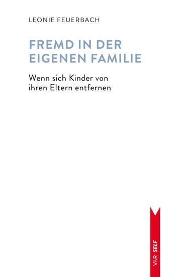 Fremd in der eigenen Familie - Wenn sich Kinder von ihren Eltern entfernen - cover