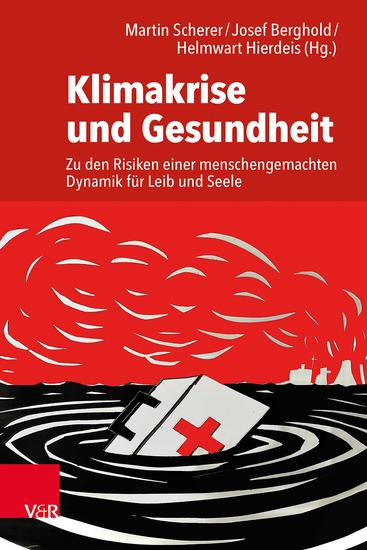 Klimakrise und Gesundheit - Zu den Risiken einer menschengemachten Dynamik für Leib und Seele - cover
