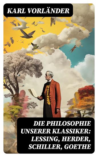Die Philosophie unserer Klassiker: Lessing Herder Schiller Goethe - cover