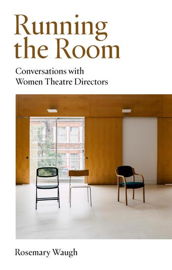 Running the Room - Conversations with Women Theatre Directors - cover