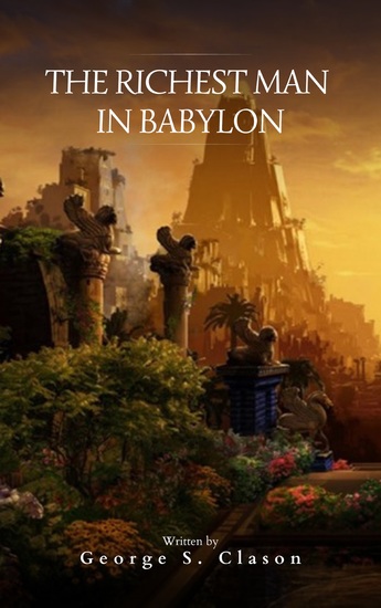 The Richest Man in Babylon - Timeless Financial Wisdom for Today's Economy - cover