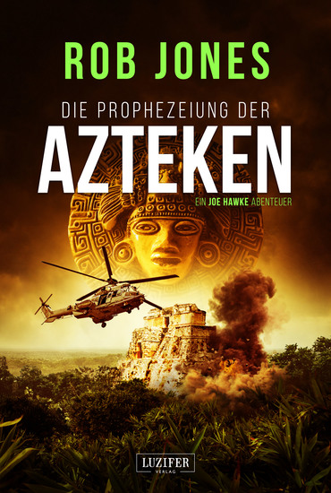 DIE PROPHEZEIUNG DER AZTEKEN (Joe Hawke 6) - Thriller Abenteuer - cover