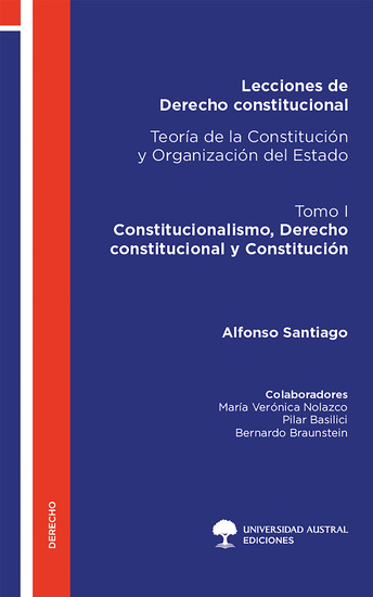 Lecciones de Derecho constitucional Teoría de la Constitución y Organización del Estado Tomo I - Constitucionalismo Derecho constitucional y Constitución - cover