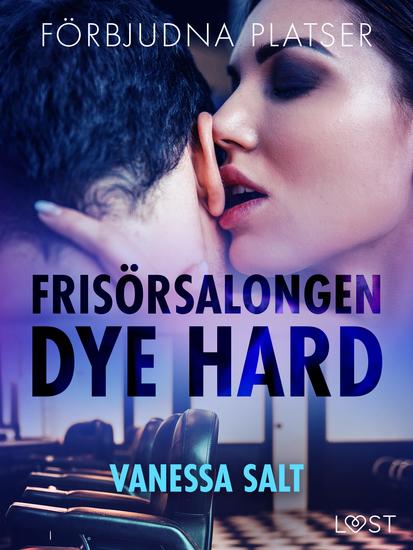 Förbjudna platser: Frisörsalongen Dye hard - erotisk novell - cover