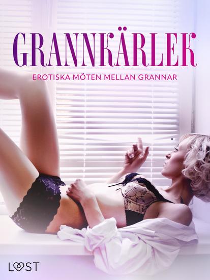 Grannkärlek: Erotiska möten mellan grannar - cover