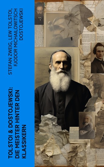 Tolstoi & Dostojewski: Die Meister hinter den Klassikern - Biographien und Memoiren von Lew Nikolajewitsch Tolstoi und Fjodor Michailowitsch Dostojewski - cover