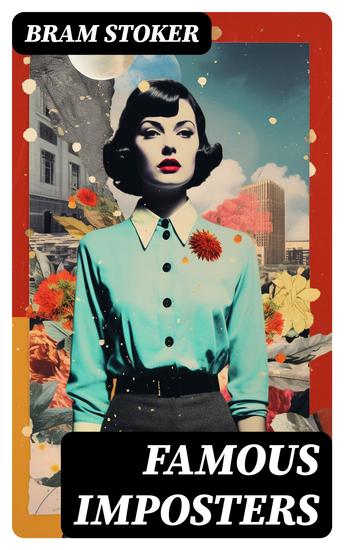 Famous Imposters - (Pretenders & Hoaxes including Queen Elizabeth and many more revealed by Bram Stoker) - cover