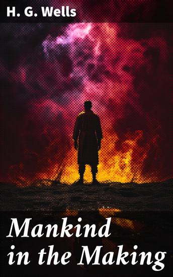 Mankind in the Making - Exploring the Evolution of Society and Human Nature - cover