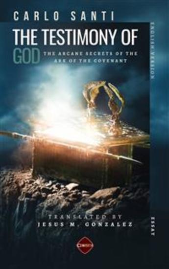 The Testimony Of God - The Arcane Secrets Of The Ark Of The Covenant - cover