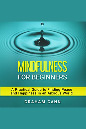 Mindfulness for Beginners - A Practical Guide to Finding Peace and Happiness in an Anxious World - cover