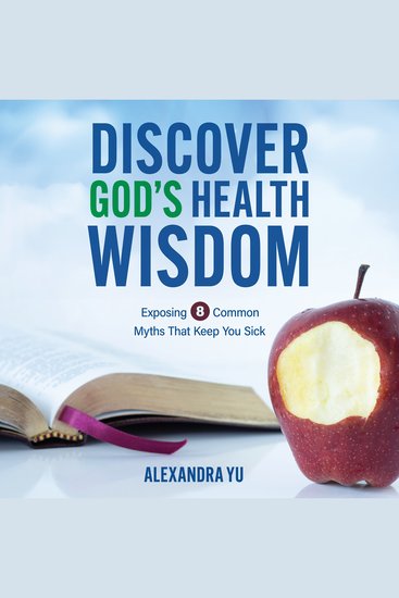 Discover God’s Health Wisdom - Exposing 8 Common Myths That Keep You Sick - cover
