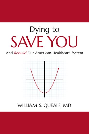 Dying to Save You - And Rebuild Our American Healthcare System - cover