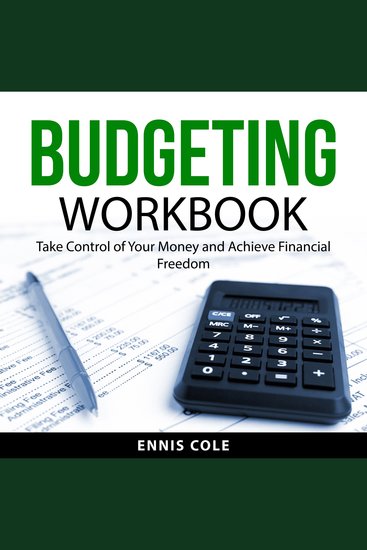 Budgeting Workbook - Take Control of Your Money and Achieve Financial Freedom - cover