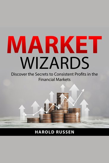 Market Wizards - Discover the Secrets to Consistent Profits in the Financial Markets - cover