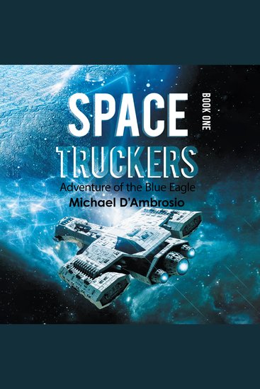 Space Truckers: Adventures of the Blue Eagle - cover