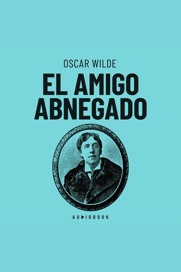 El amigo abnegado (Completo) - cover