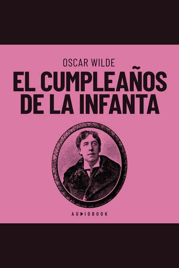 El cumpleaños de la infanta (Completo) - cover