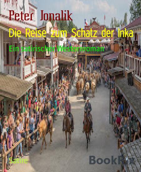 Die Reise zum Schatz der Inka - Ein satirischer Westernroman - cover