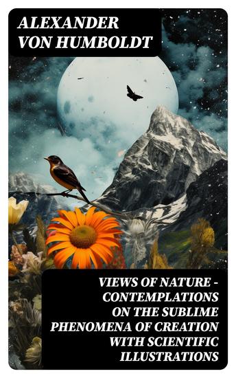 Views of Nature – Contemplations on the Sublime Phenomena of Creation with Scientific Illustrations - cover