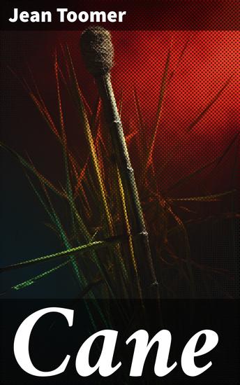 Cane - Exploring Racial Identity and Spirituality in Experimental Poetry and Prose - cover