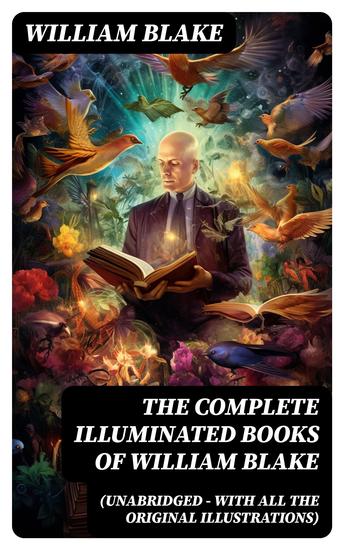 The Complete Illuminated Books of William Blake (Unabridged - With All The Original Illustrations) - cover