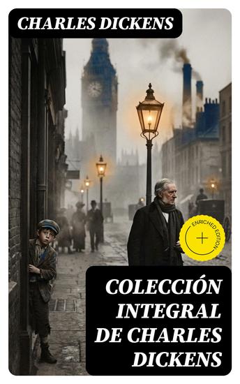 Colección integral de Charles Dickens - Edición enriquecida (Cuento de Navidad David Copperfield Grandes Esperanzas Historias de Fantasmas Oliver Twist Historia en dos ciudades El grillo del hogar) - cover