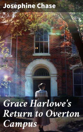 Grace Harlowe's Return to Overton Campus - A College Student's Journey of Friendship and Determination - cover