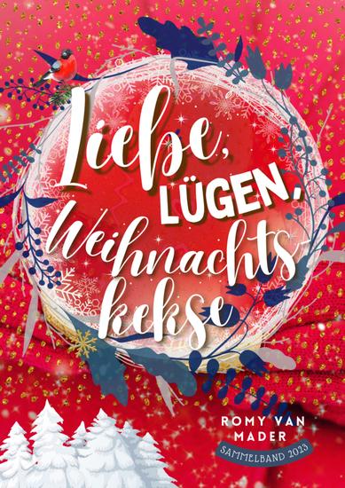 Liebe Lügen Weihnachtskekse - Kurzgeschichten Sammelband 2023 - cover