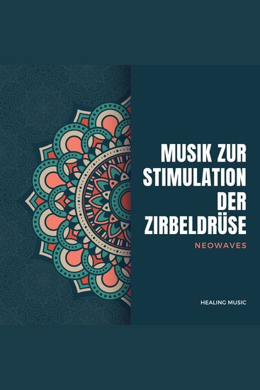 Frequenzbasierte Musik zur Stimulation der Zirbeldrüse (Neowaves) - Drittes Auge öffnen Bewusstsein erweitern - cover