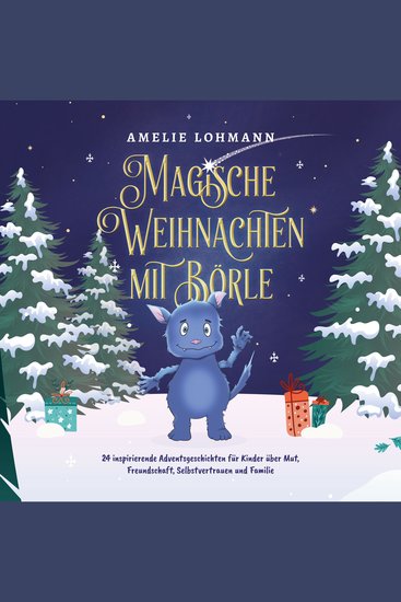 Magische Weihnachten mit Börle: 24 inspirierende Adventsgeschichten für Kinder über Mut Freundschaft Selbstvertrauen und Familie - inkl gratis Audio-Dateien von allen Weihnachtsgeschichten - cover