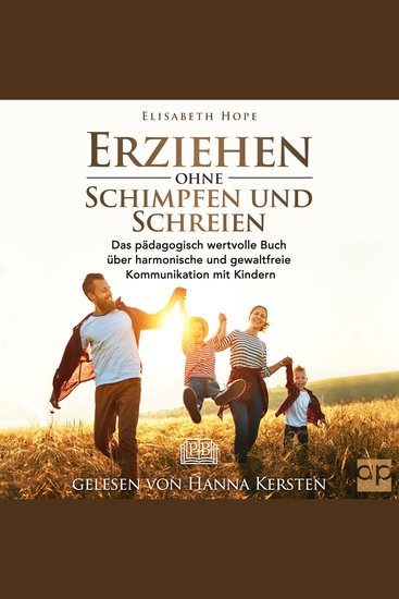 Erziehen ohne Schimpfen und Schreien - Das pädagogisch wertvolle Buch über harmonische und gewaltfreie Kommunikation mit Kindern - cover