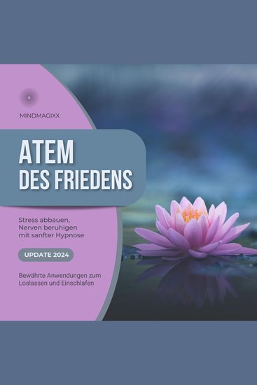 Atem des Friedens - Stress abbauen Nerven beruhigen mit sanfter Hypnose (MEGA BUNDLE) - Bewährte Anwendungen zum Loslassen und Einschlafen - cover