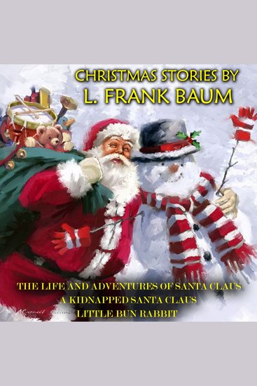 Christmas Stories by L Frank Baum - The Life and Adventures of Santa Claus A Kidnapped Santa Claus Little Bun Rabbit - cover