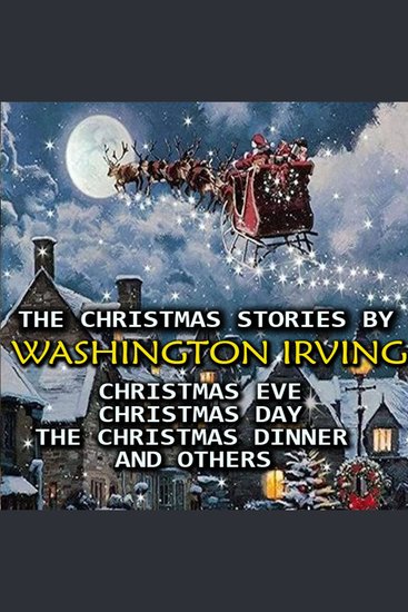 The Christmas Stories by Washington Irving - Christmas Eve Christmas Day The Christmas Dinner and others - cover
