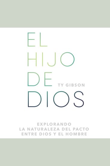 El hijo de Dios - Explorando la naturaleza del pacto entre Dios y el hombre - cover