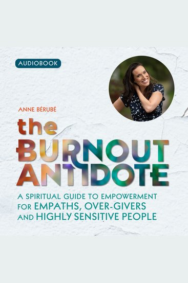 The Burnout Antidote - A Spiritual Guide to Empowerment for Empaths Over-givers and Highly Sensitive People - cover
