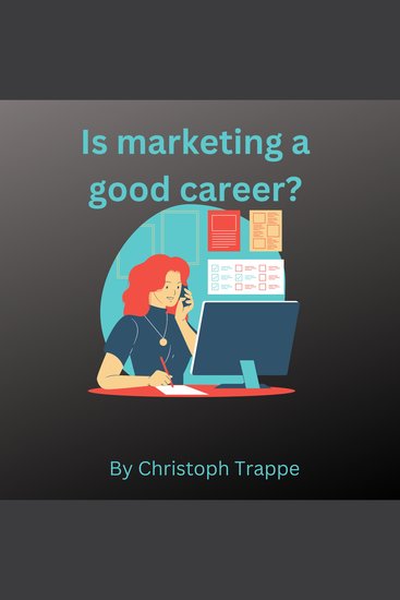 Is marketing a good career? - How to make your career in marketing a success - cover